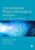 Interpretative Phenomenological Analysis: Theory, Method and Research - Jonathan A. Smith,Paul Flowers,Michael Larkin - cover