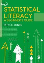 Statistical Literacy: A Beginner's Guide