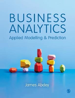 Business Analytics: Applied Modelling and Prediction - James Abdey - cover