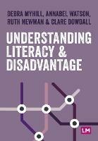 Understanding Literacy and Disadvantage - Debra Myhill,Annabel Watson,Ruth Newman - cover