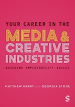 Your Career in the Media & Creative Industries: Building Employability Skills