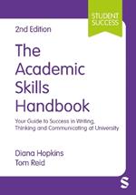 The Academic Skills Handbook: Your Guide to Success in Writing, Thinking and Communicating at University