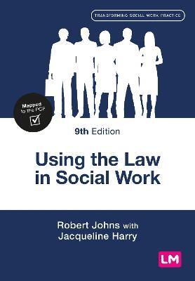 Using the Law in Social Work - Robert Johns,Jacqueline Harry - cover
