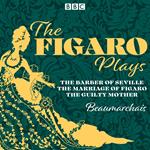 The Figaro Plays: The Barber of Seville, The Marriage of Figaro and The Guilty Mother