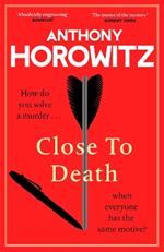 Close to Death: How do you solve a murder … when everyone has the same motive? (Hawthorne, 5)