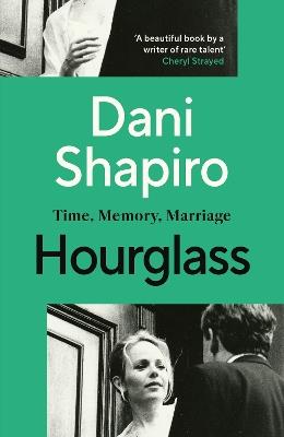 Hourglass: Time, Memory, Marriage - Dani Shapiro - cover