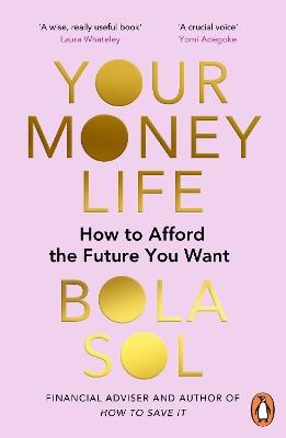 Your Money Life: How to Afford the Future You Want - Bola Sol - cover
