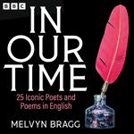 In Our Time: 25 Iconic Poets and Poems in English