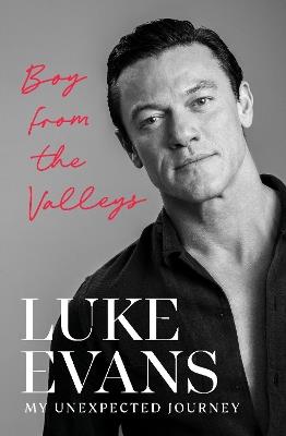 Boy From the Valleys: My unexpected journey - Luke Evans - cover
