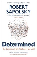 Determined: The Science of Life Without Free Will