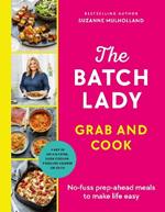 The Batch Lady Grab and Cook: No-fuss prep-ahead meals to make life easy