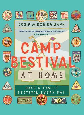 Camp Bestival at Home: Have a Family Festival Every Day - Josie da Bank,Rob da Bank - cover