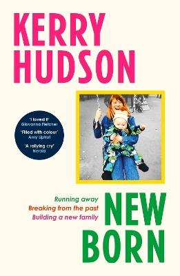 Newborn: Running Away, Breaking with the Past, Building a New Family - Kerry Hudson - cover