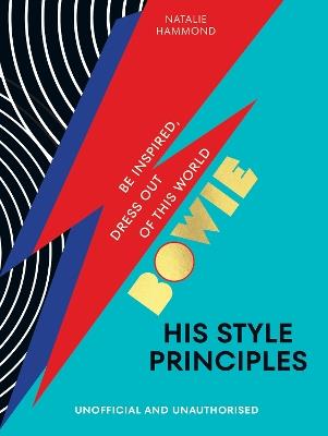 BOWIE His Style Principles: Be inspired to dress out of this world - Natalie Hammond - cover