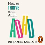 How to Thrive with Adult ADHD