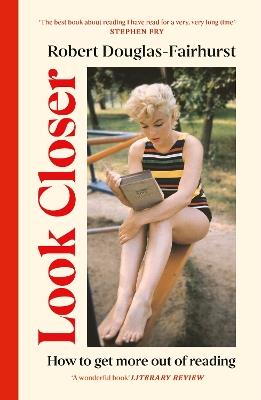 Look Closer: How to Get More Out of Reading - Robert Douglas-Fairhurst - cover