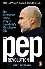 The Pep Revolution: The authorised inside story of Guardiola's Manchester City