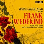 Frank Wedekind: Spring Awakening & more