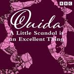 Ouida: A Little Scandal Is An Excellent Thing