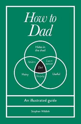 How to Dad: An illustrated guide - Stephen Wildish - cover