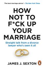 How Not to F*ck Up Your Marriage