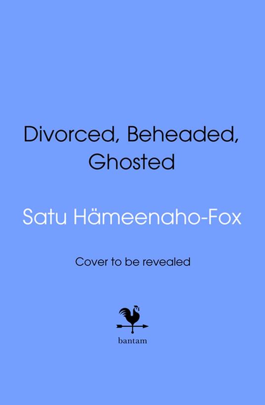 Divorced, Beheaded and Ghosted