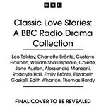 Classic Love Stories: A BBC Radio Drama Collection