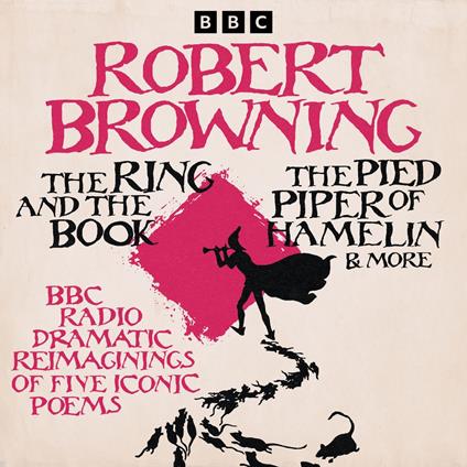 Robert Browning: The Ring and the Book, The Pied Piper of Hamelin & more