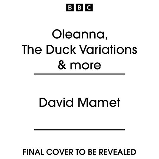 Oleanna, The Duck Variations & more