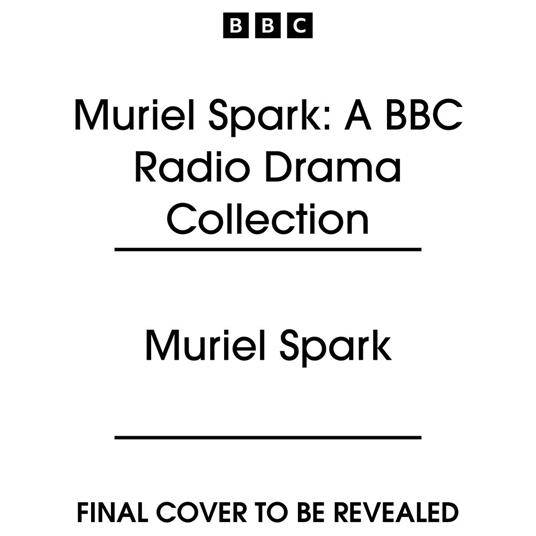 Muriel Spark: A BBC Radio Drama Collection