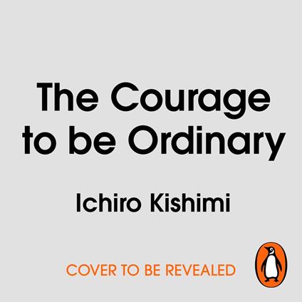 The Courage to be Ordinary