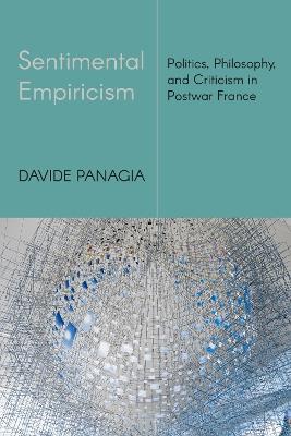 Sentimental Empiricism: Politics, Philosophy, and Criticism in Postwar France - Davide Panagia - cover