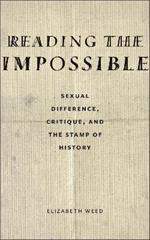 Reading the Impossible: Sexual Difference, Critique, and the Stamp of History