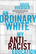 An Ordinary White: My Antiracist Education