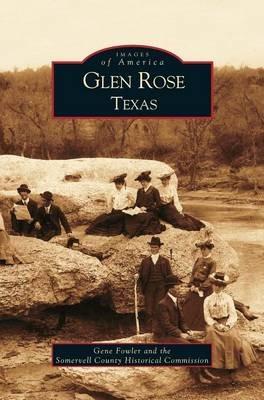 Glen Rose Texas - Gene Fowler,Somervell Historical Commission - cover