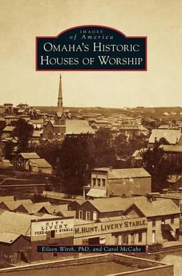 Omaha's Historic Houses of Worship - Eileen Wirth,Carol McCabe - cover