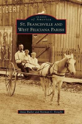 St. Francisville and West Feliciana Parish - Anne Butler,Norman C Ferachi - cover