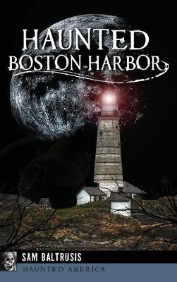 Haunted Boston Harbor - Sam Baltrusis - cover