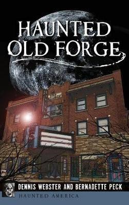 Haunted Old Forge - Dennis Webster,Bernadette Peck - cover