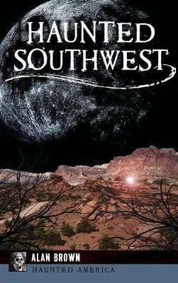 Haunted Southwest - Alan Brown - cover