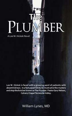 The Plumber: A Lee W. Hickok Novel - William Lynes - cover