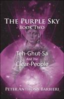 The Purple Sky Book Two: Teh-Ghut-Sa and the Clear-People - Peter Anthony Barbieri - cover