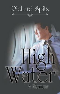 High Water: A Memoir - Richard Spitz - cover