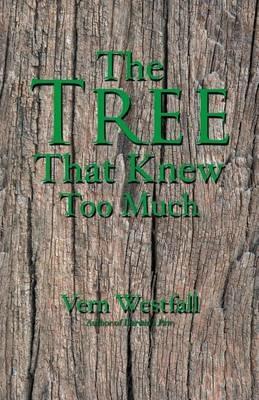 The Tree That Knew Too Much - Vern Westfall - cover