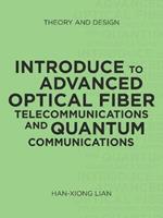 Introduce to Advanced Optical Fiber Telecommunications and Quantum Communications: Theory and Design