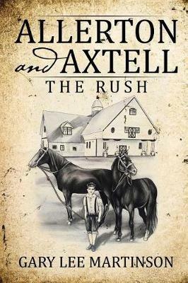 Allerton and Axtell: The Rush - Gary Lee Martinson - cover