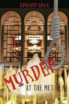 Murder at the Met - Edward Gray - cover