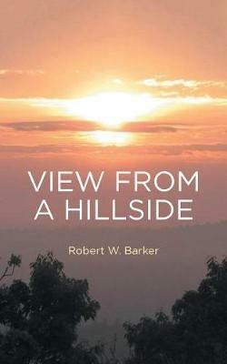 View from a Hillside - Robert W Barker - cover
