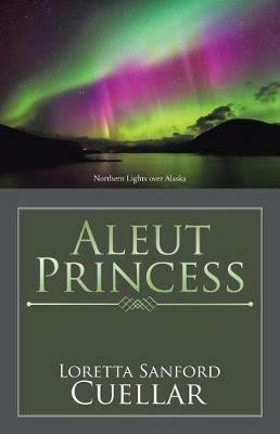 Aleut Princess - Loretta Sanford Cuellar - cover