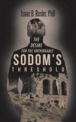 Sodom's Threshold: The Desire for the Unthinkable - Isaac B Rosler - cover